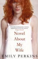 Emily Perkins - Novel About My Wife, Häftad