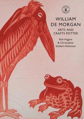 Rob Higgins, Christopher Stolbert Robinson - William De Morgan, Häftad