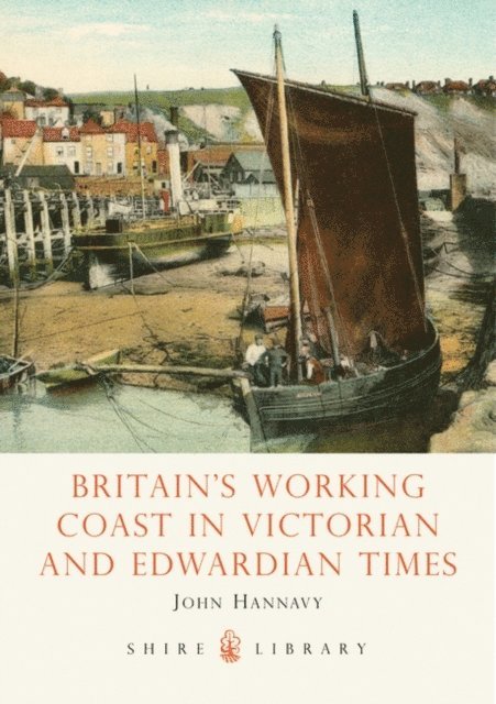 John Hannavy - Britain's Working Coast in Victorian and Edwardian Times, E-bok