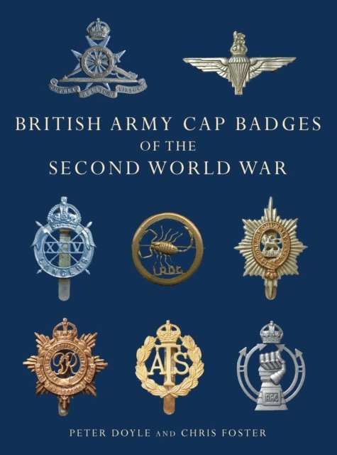 Peter Doyle, Chris Foster - British Army Cap Badges of the Second World War, E-bok