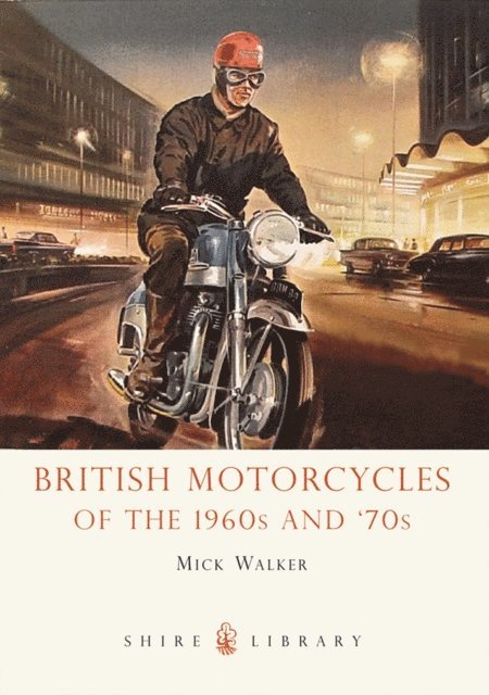 Mick Walker - British Motorcycles of the 1960s and ’70s, E-bok