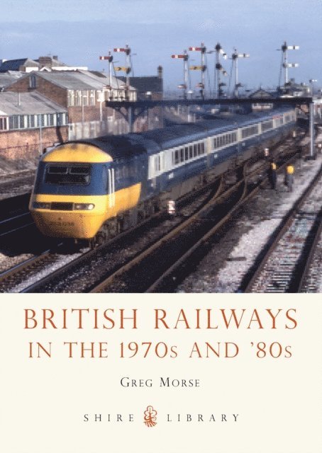 Greg Morse - British Railways in the 1970s and ’80s, E-bok