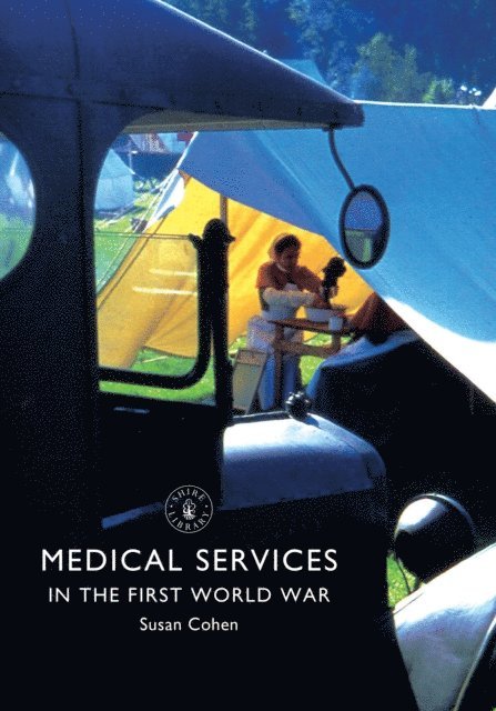 Susan Cohen - Medical Services in the First World War, E-bok