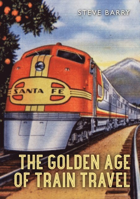 Steve Barry - Golden Age of Train Travel, E-bok