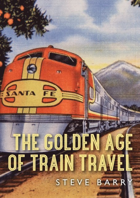Steve Barry - Golden Age of Train Travel, E-bok
