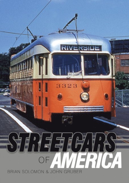 Brian Solomon, John Gruber - Streetcars of America, E-bok