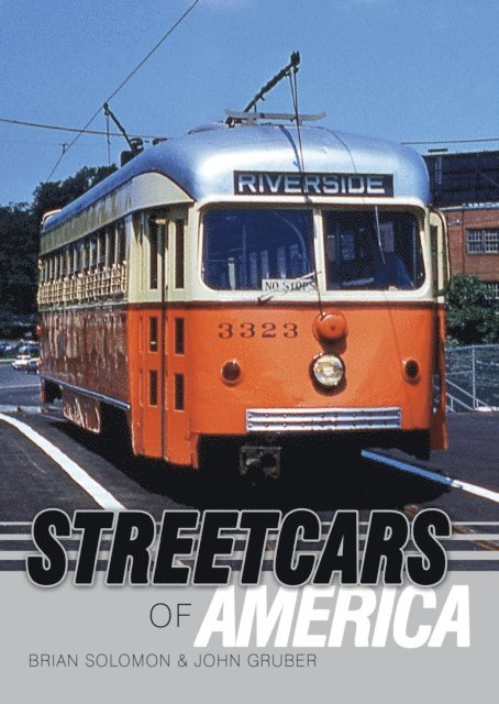 Brian Solomon, John Gruber - Streetcars of America, E-bok