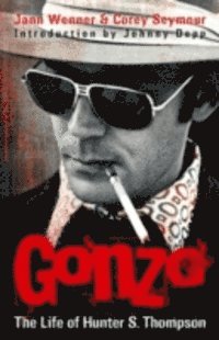 Corey Seymour, Jann S. Wenner - Gonzo: The Life Of Hunter S. Thompson, E-bok
