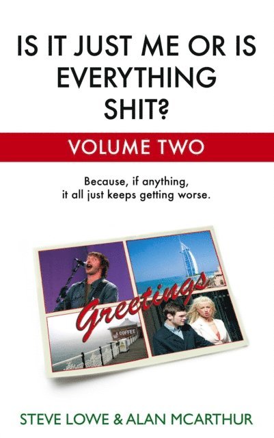 Alan McArthur, Steve Lowe - Is It Just Me Or Is Everything Shit? - Volume Two, E-bok
