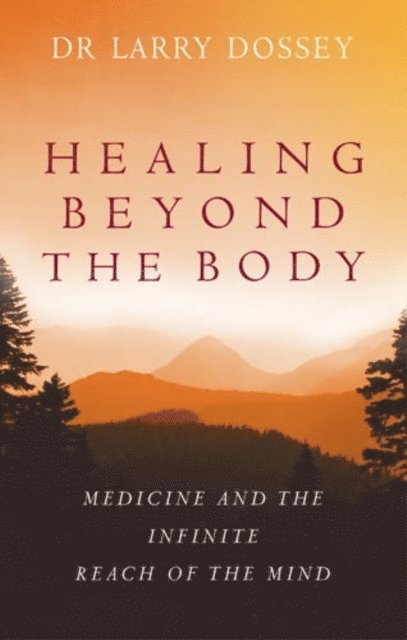 Larry Dossey - Healing Beyond The Body, E-bok