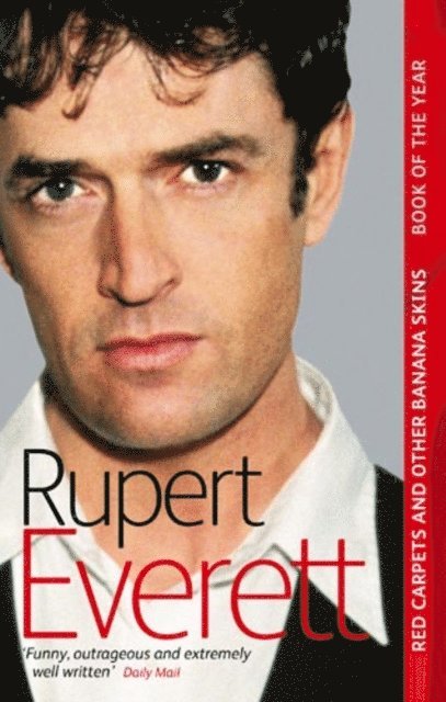 Rupert Everett - Red Carpets And Other Banana Skins, E-bok