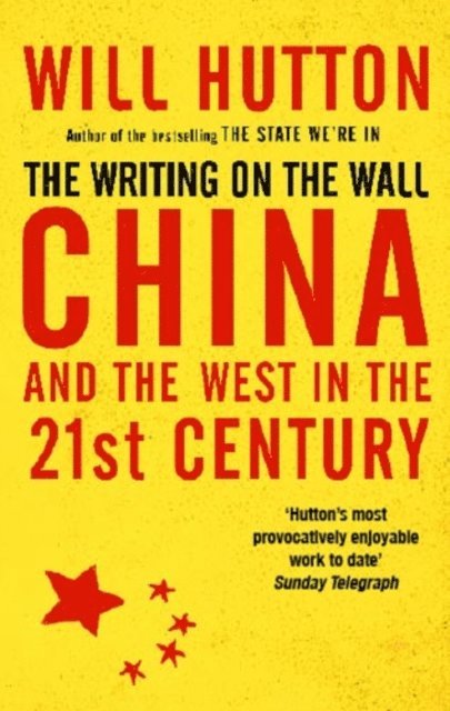 Will Hutton - Writing On The Wall: China And The West In The 21St Century, E-bok