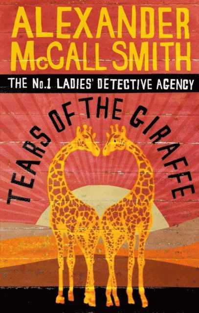 Alexander McCall Smith - Tears of the Giraffe, E-bok