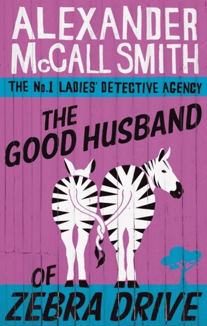 Alexander McCall Smith - Good Husband Of Zebra Drive, E-bok