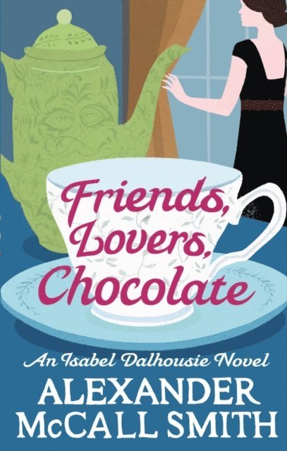 Alexander McCall Smith - Friends, Lovers, Chocolate, E-bok