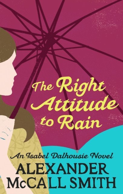 Alexander McCall Smith - Right Attitude To Rain, E-bok
