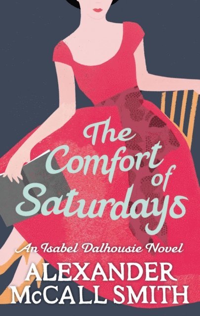 Alexander McCall Smith - Comfort Of Saturdays, E-bok