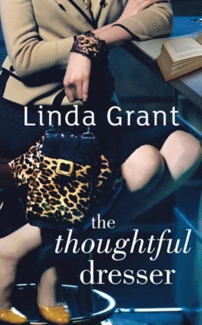 Linda Grant - Thoughtful Dresser, E-bok