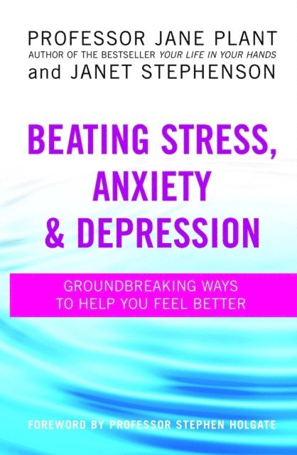Janet Stephenson, Jane Plant - Beating Stress, Anxiety And Depression, E-bok