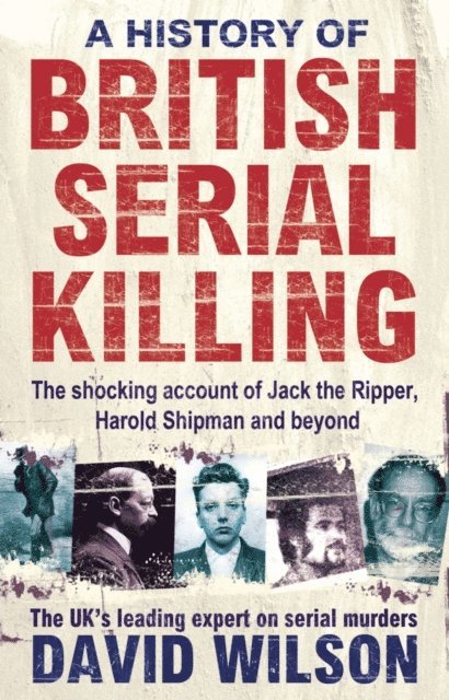 David Wilson - History Of British Serial Killing, E-bok