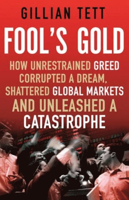 Gillian Tett - Fool's Gold, E-bok