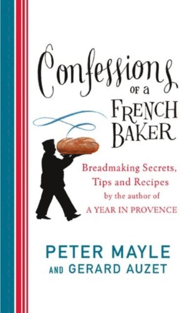 Peter Mayle - Confessions Of A French Baker, E-bok