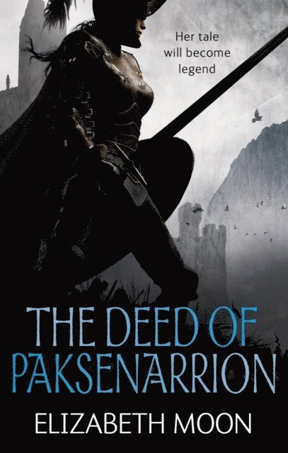 Elizabeth Moon - Deed Of Paksenarrion, E-bok