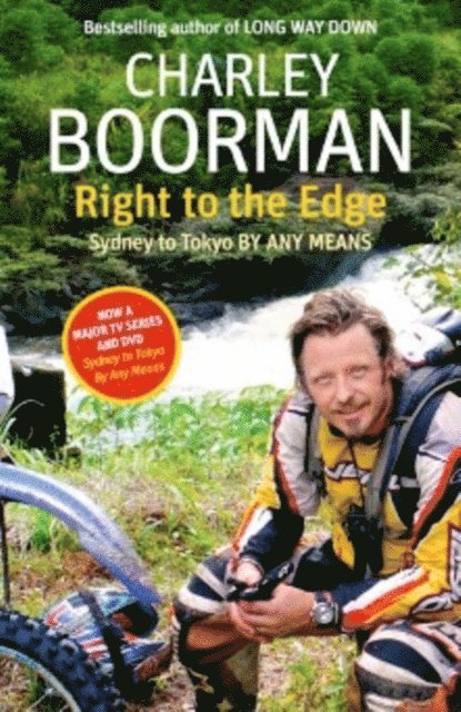 Charley Boorman - Right To The Edge: Sydney To Tokyo By Any Means, E-bok
