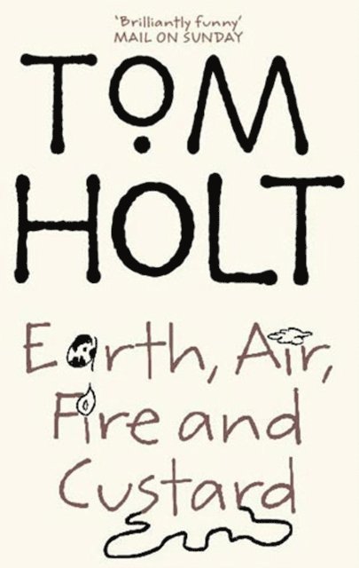 Tom Holt - Earth, Air, Fire And Custard, E-bok