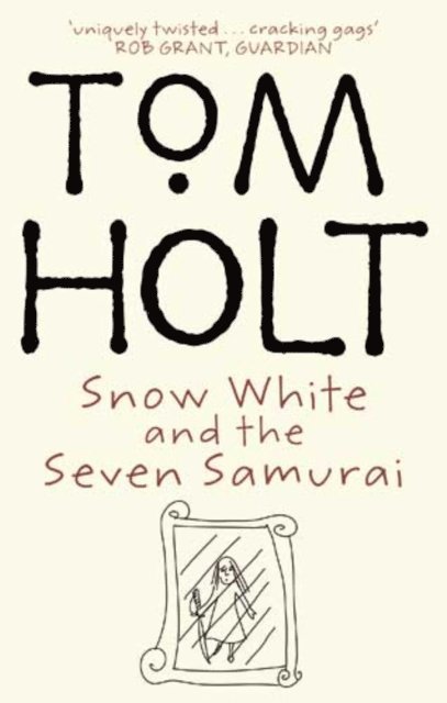 Tom Holt - Snow White And The Seven Samurai, E-bok