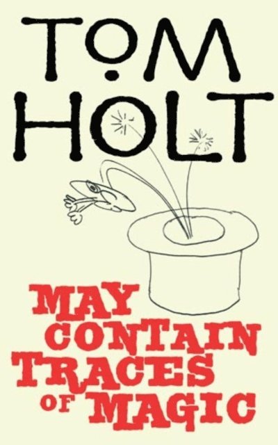 Tom Holt - May Contain Traces Of Magic, E-bok