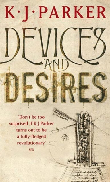 K. J. Parker - Devices And Desires, E-bok