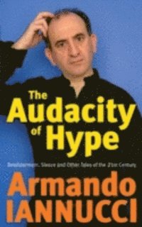 Armando Iannucci - Audacity Of Hype, E-bok