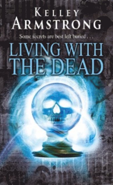 Kelley Armstrong - Living With The Dead, E-bok
