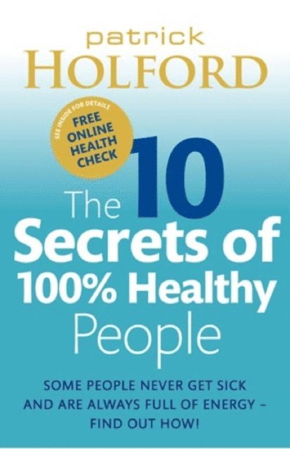 Patrick Holford - 10 Secrets Of 100% Healthy People, E-bok