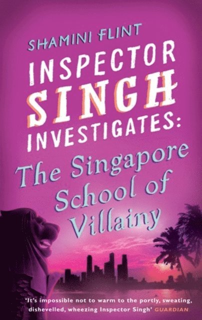 Shamini Flint - Inspector Singh Investigates: The Singapore School Of Villainy, E-bok