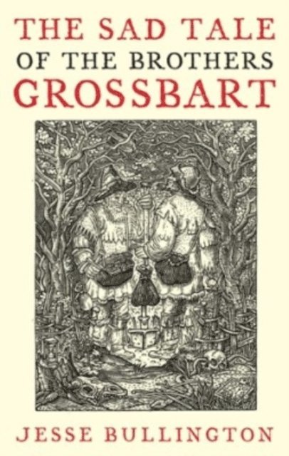 Jesse Bullington - Sad Tale Of The Brothers Grossbart, E-bok