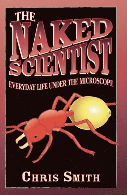 Chris Smith - Naked Scientist: Everyday Life Under the Microscope, E-bok