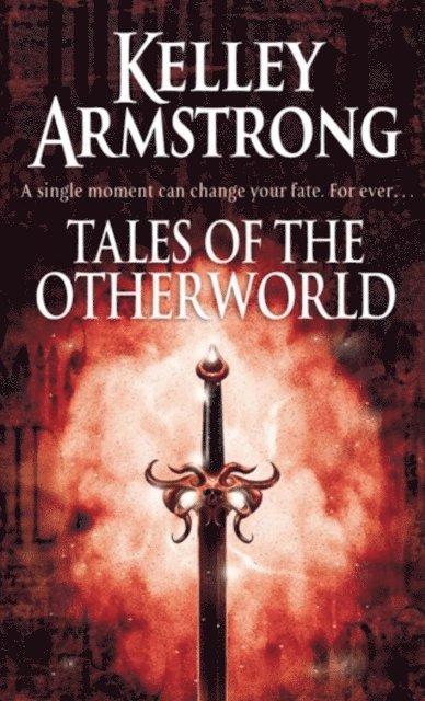 Kelley Armstrong - Tales Of The Otherworld, E-bok
