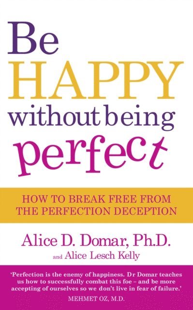 Alice D. Domar - Be Happy Without Being Perfect, E-bok