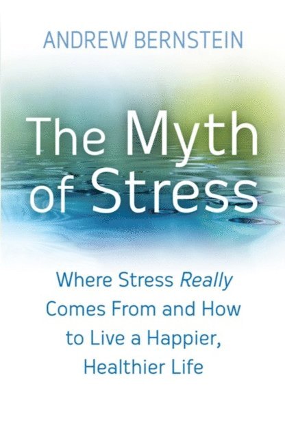 Andrew J. Bernstein - Myth Of Stress, E-bok