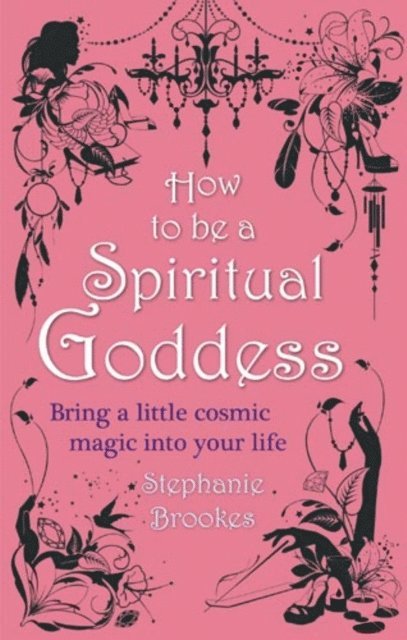 Stephanie Brookes - How To Be A Spiritual Goddess, E-bok