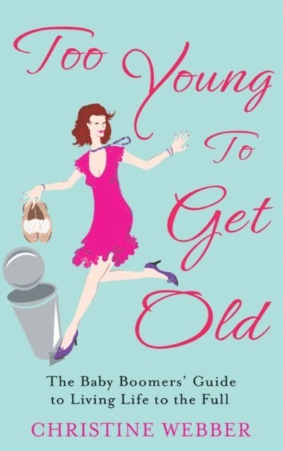 Christine Webber - Too Young To Get Old, E-bok
