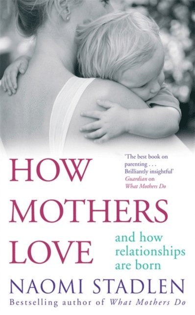 Naomi Stadlen - How Mothers Love, E-bok