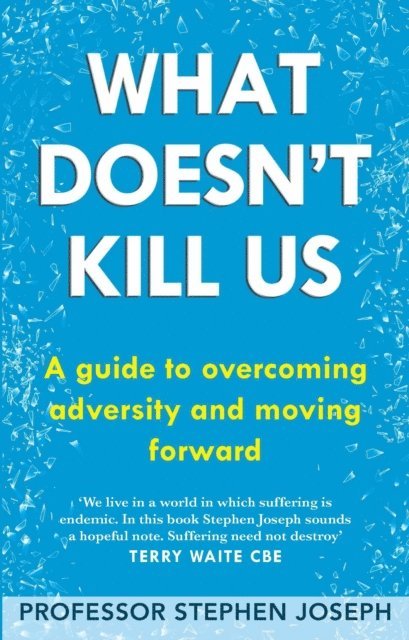 Stephen Joseph - What Doesn't Kill Us, E-bok