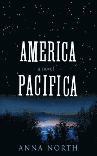 Anna North - America Pacifica, E-bok