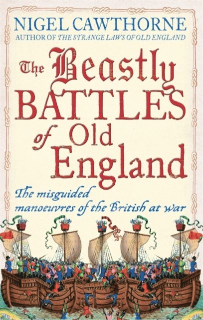 Nigel Cawthorne - Beastly Battles Of Old England, E-bok