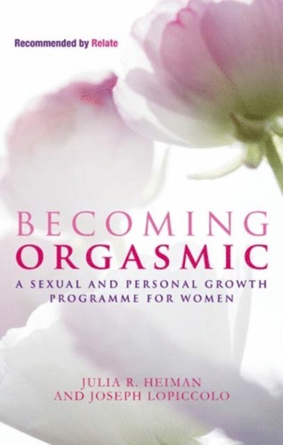 Leslie Lo Piccolo, Joseph LoPiccolo, Julia R. Heiman - Becoming Orgasmic, E-bok