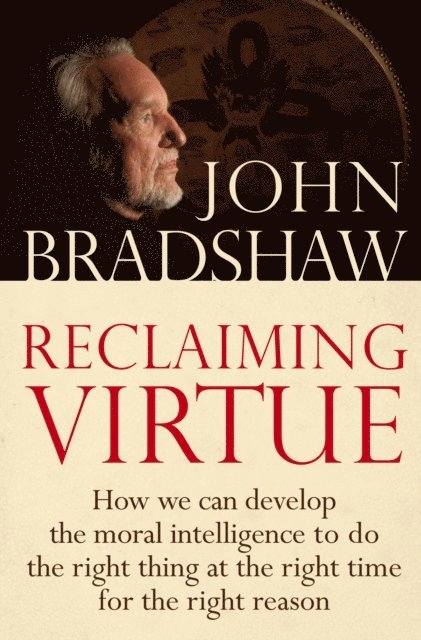 John Bradshaw - Reclaiming Virtue, E-bok