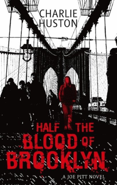 Charlie Huston - Half The Blood Of Brooklyn, E-bok